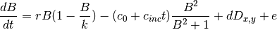 \frac{dB}{dt} = rB(1-\frac{B}{k})-(c_0 + c_{inc}t) \frac{B^2}{B^2 + 1} + dD_{x,y} + e