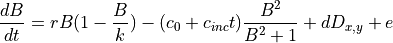 \frac{dB}{dt} = rB(1-\frac{B}{k})-(c_0 + c_{inc}t) \frac{B^2}{B^2 + 1} + dD_{x,y} + e