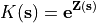 K(\bf{s}) = e^{Z(\bf{s})}