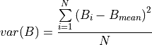 var(B) = \frac{\sum\limits_{i=1}^N{(B_i-B_{mean})}^2}{N}